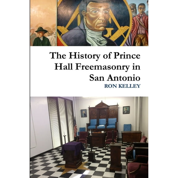 The History of Prince Hall Freemasonry in San Antonio (Paperback)