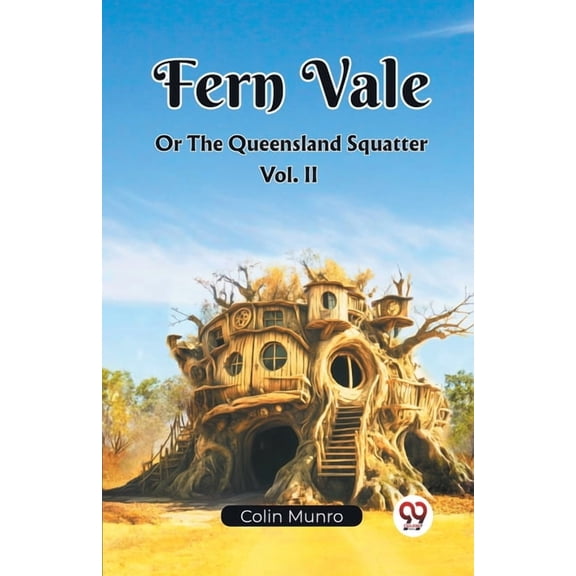 Fern Vale Or The Queensland Squatter Vol. II, (Paperback)