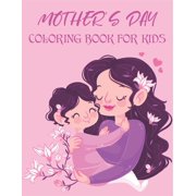 Mother's Day Coloring Book For Kids: Cute and unique Mother's Day Designs, (Paperback)
