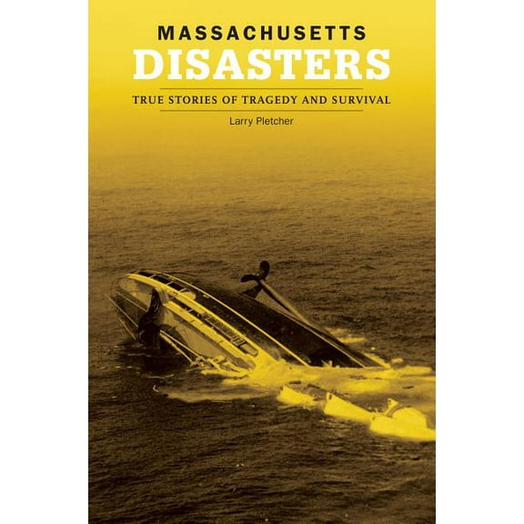 Disasters Series: Massachusetts Disasters : True Stories Of Tragedy And Survival (Edition 1) (Paperback)