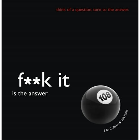 Fuck It is the Answer (F**K It) (Hardcover)