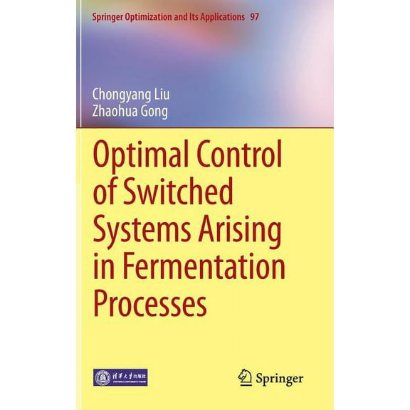 Springer Optimization and Its Applicatio Optimal Control of Switched Systems Arising in Fermentation Processes, Book 97, (Hardcover)