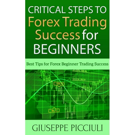 Critical Steps To Forex Trading Success For Beginners Ebook - 