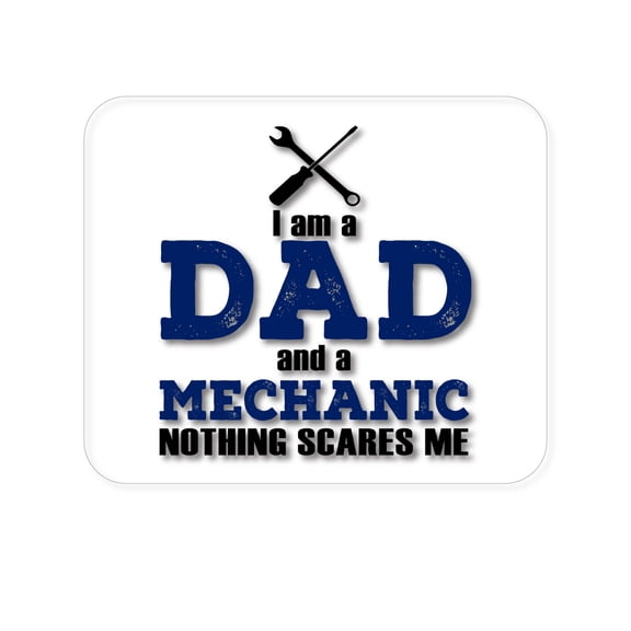 DistinctInk Mouse Pad - 1/4" Foam Rubber - Dad and Mechanic - Nothing Scares Me