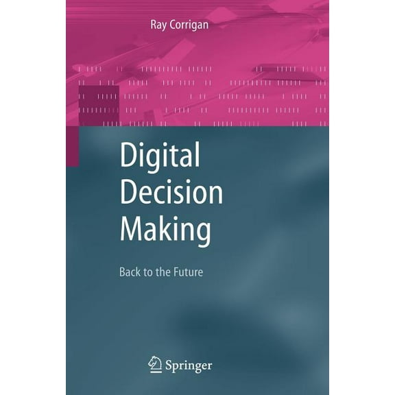 Digital Decision Making: Back to the Future, (Paperback)