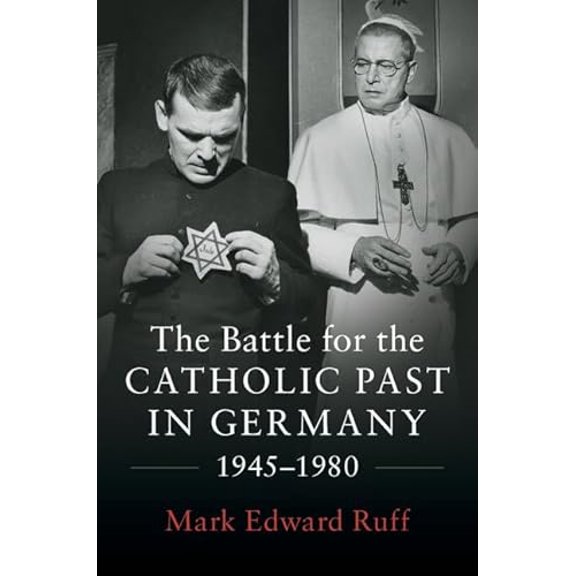 Pre-Owned The Battle for the Catholic Past in Germany, 19451980, 9781107190665, 1107190665, Hardcover,