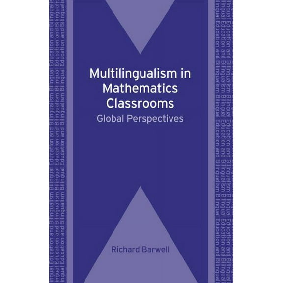 Bilingual Education & Bilingualism Multilingualism in Mathematics Classrooms: Global Perspectives, 73, Book 73, (Hardcover)