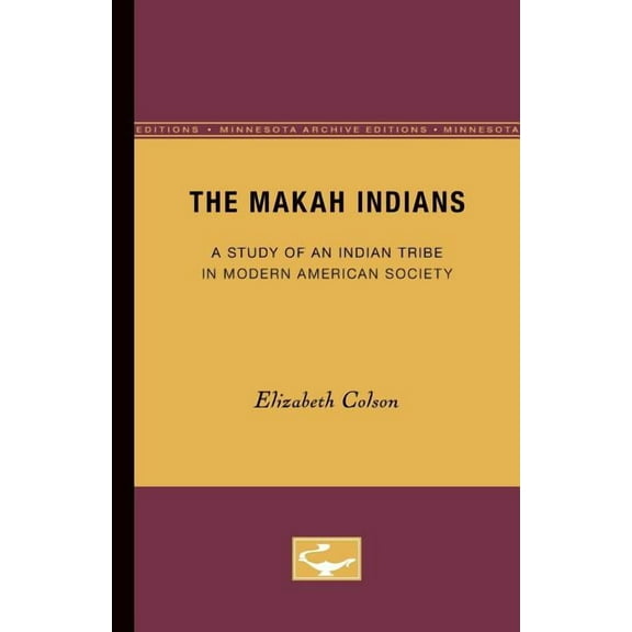 Minnesota Archive Editions The Makah Indians: A Study of an Indian Tribe in Modern American Society, (Paperback)