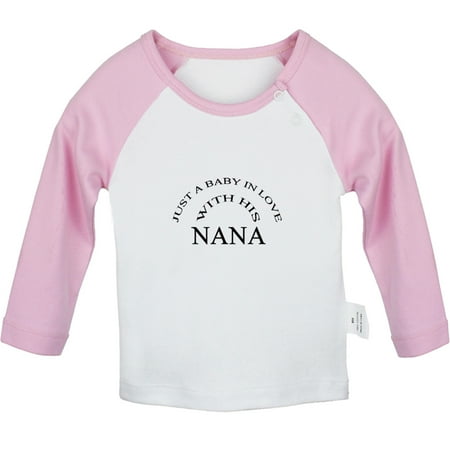 

Just A Baby In Love With His Nana Funny T shirt For Baby Newborn Babies T-shirts Infant Tops 0-24M Kids Graphic Tees Clothing (Long Pink Raglan T-shirt 12-18 Months)