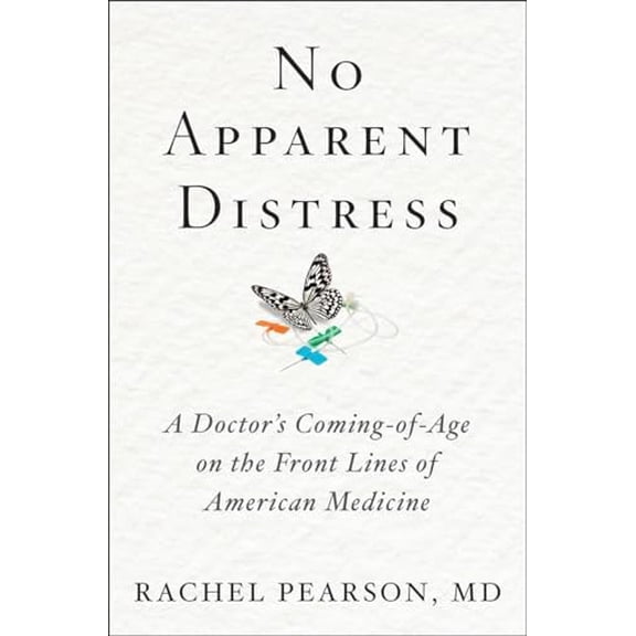 Pre-Owned No Apparent Distress: A Doctor's Coming-of-Age on the Front Lines of American Medicine (Hardcover) 0393249247 9780393249248