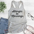 thumbnail image 2 of Allergic To Mornings Tank Top, Ladies Racerback Tank Top, Funny Lazy Tank, Tired Tank, Silver Gray, Small, 2 of 3