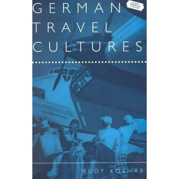 Leisure, Consumption and Culture German Travel Cultures, (Paperback)