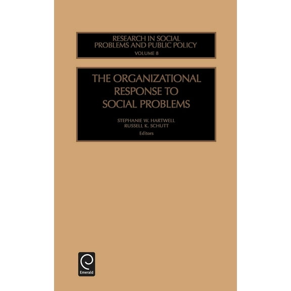 Research in Social Problems and Public P The Organizational Response to Social Problems, Book 8, (Hardcover)
