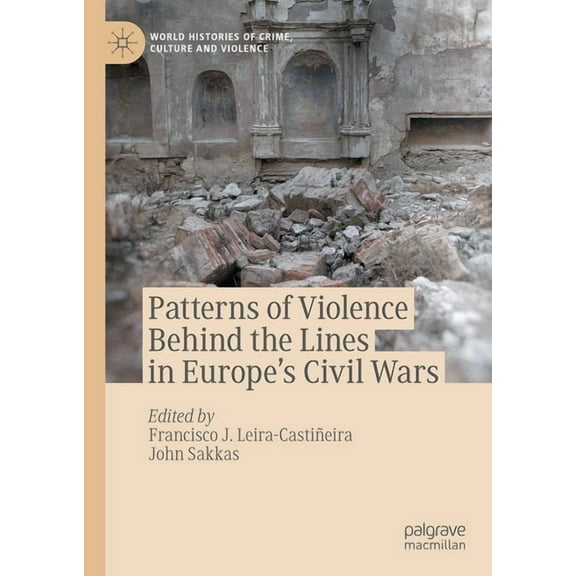World Histories of Crime, Culture and Vi Patterns of Violence Behind the Lines in Europe's Civil Wars, (Hardcover)