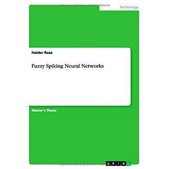 Fuzzy Spiking Neural Networks (Paperback)