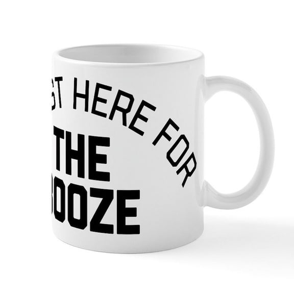CafePress - I'm Just Here For The Booze - 11 oz Ceramic Mug - Novelty Coffee Tea Cup