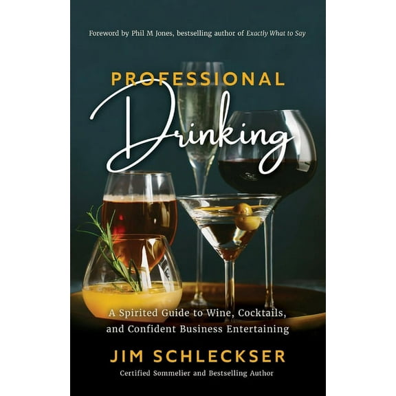 Professional Drinking: A Spirited Guide to Wine, Cocktails and Confident Business Entertaining, (Paperback)