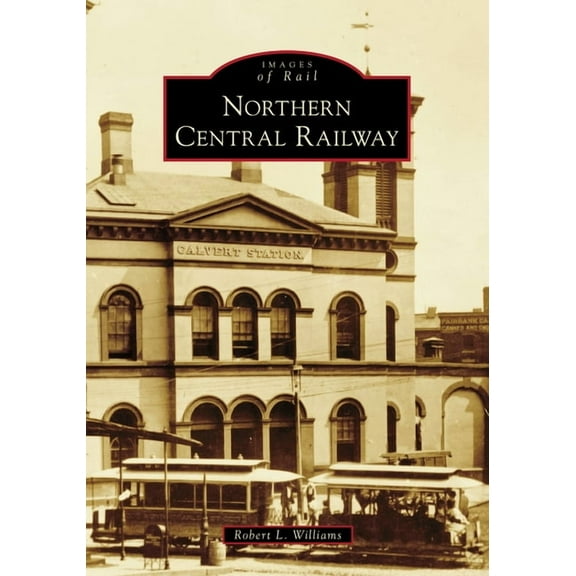 Images of Rail Northern Central Railway, (Paperback)