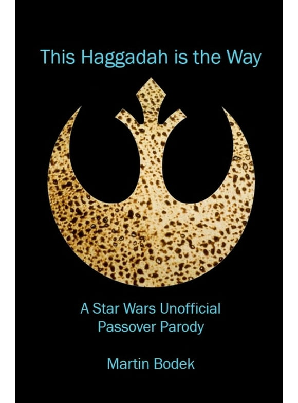 This Haggadah is The Way: A Star Wars Unofficial Passover Parody (Paperback)