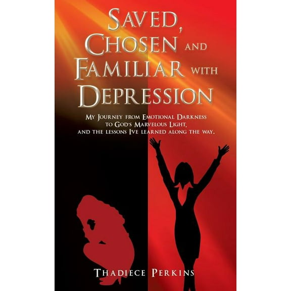 Saved, Chosen and Familiar with Depression, (Paperback)