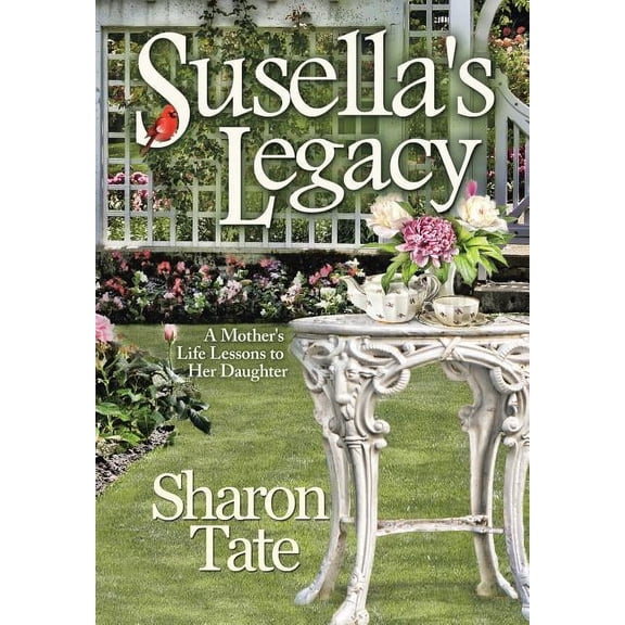 Susella's Legacy: A Mother's Life Lessons to Her Daughter, (Hardcover)