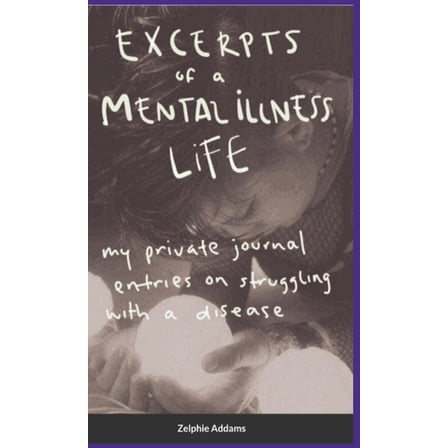 Excerpts of a Mental Illness Life, (Hardcover)