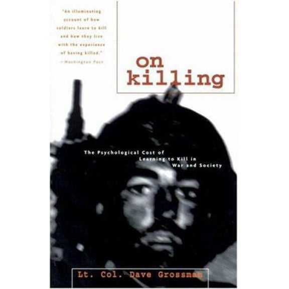 Pre-Owned On Killing: The Psychological Cost of Learning to Kill in War and Society (Paperback) 0316330116 9780316330114