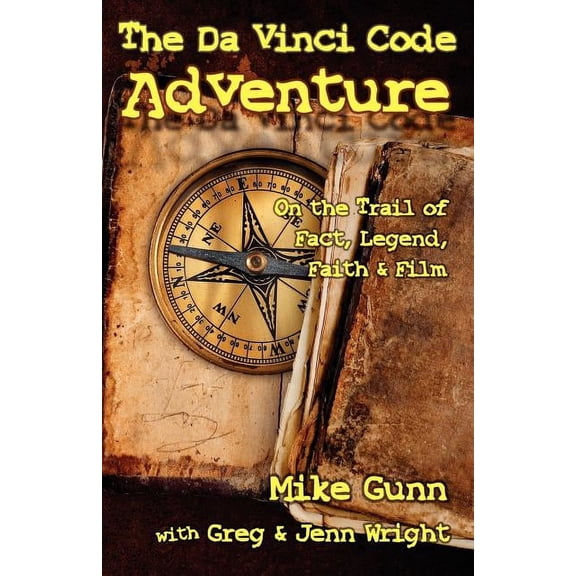 The Da Vinci Code Adventure: On the Trail of Fact, Legend, Faith, & Film, (Paperback)