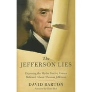Pre-Owned The Jefferson Lies: Exposing the Myths You've Always Believed about Thomas Jefferson (Hardcover 9781595554598) by Professor David Barton, Glenn Beck