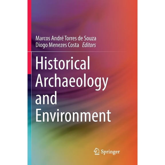 Historical Archaeology and Environment, (Paperback)