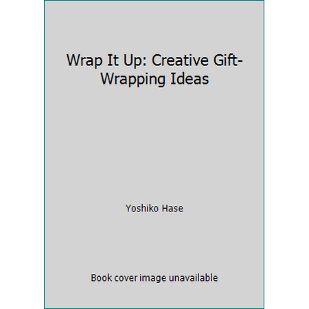 Wrap It Up: Creative Gift-Wrapping Ideas [Paperback - Used]