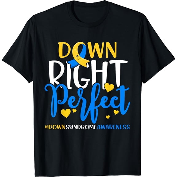 Down Syndrome Awareness Shirt Down Right Perfect T-Shirt Black Small