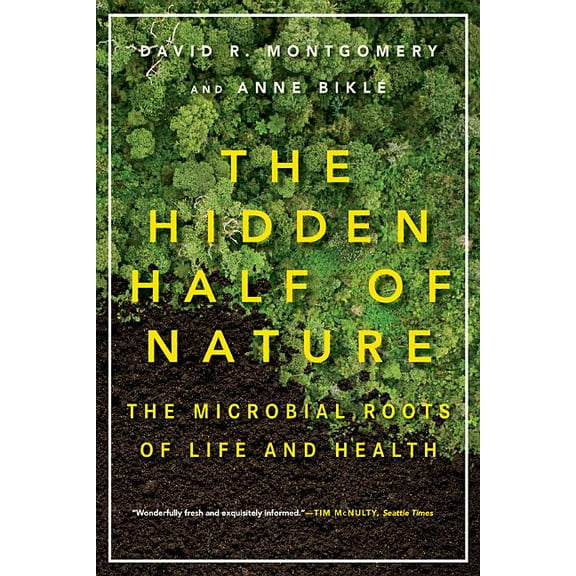 The Hidden Half of Nature: The Microbial Roots of Life and Health, (Paperback)