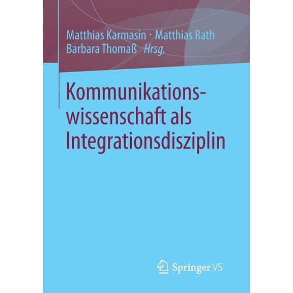 Kommunikationswissenschaft ALS Integrationsdisziplin, (Paperback)
