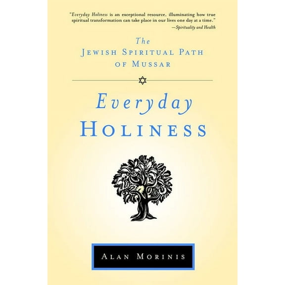 Everyday Holiness: The Jewish Spiritual Path of Mussar, (Paperback)