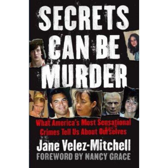Pre-Owned Secrets Can Be Murder: What America's Most Sensational Crimes Tell Us About Ourselves (Hardcover) 0743299361 9780743299367