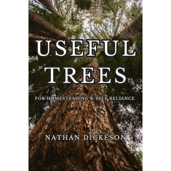 Useful Trees: For Homesteading & Self Reliance, (Paperback)
