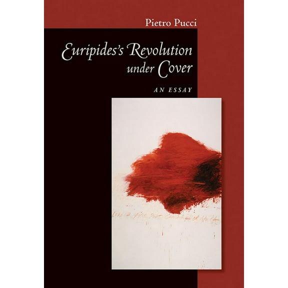 Cornell Studies in Classical Philology Euripides' Revolution Under Cover: An Essay, Book 65, (Hardcover)