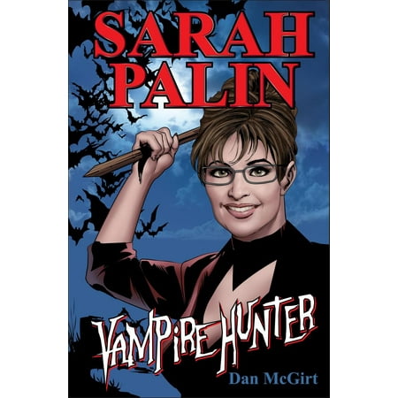 Sarah Palin: Vampire Hunter - eBook