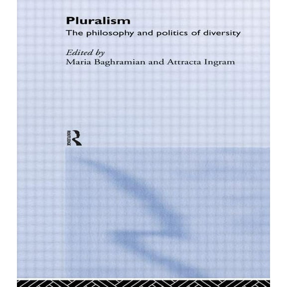 Pluralism: The Philosophy and Politics of Diversity, (Paperback)