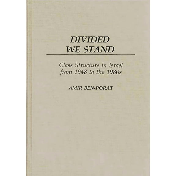 Controversies in Science Divided We Stand: Class Structure in Israel from 1948 to the 1980s, (Hardcover)