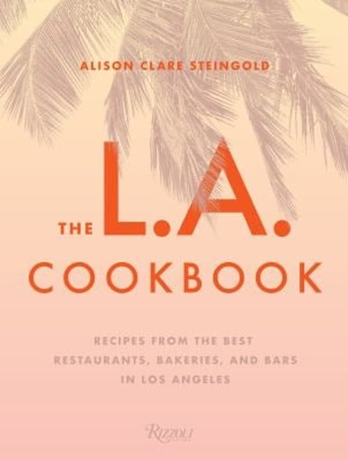 Pre-Owned The L.A. Cookbook: Recipes from the Best Restaurants, Bakeries, and Bars in Los Angeles (Hardcover) 0847861678 9780847861675