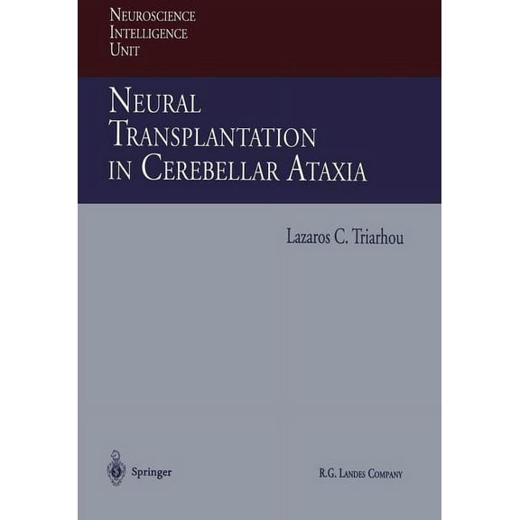 Neuroscience Intelligence Unit Neural Transplantation in Cerebellar Ataxia, (Paperback)