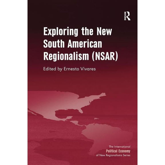 New Regionalisms Exploring the New South American Regionalism (NSAR), (Paperback)