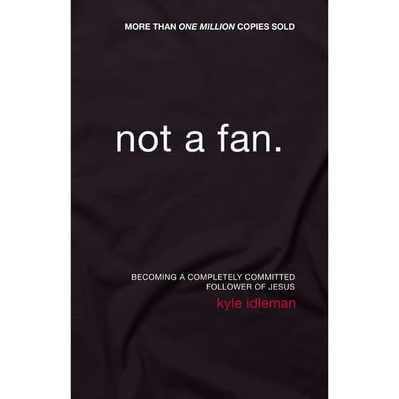 Pre-Owned Not a Fan: Becoming a Completely Committed Follower of Jesus (Paperback) 0310331935 9780310331933