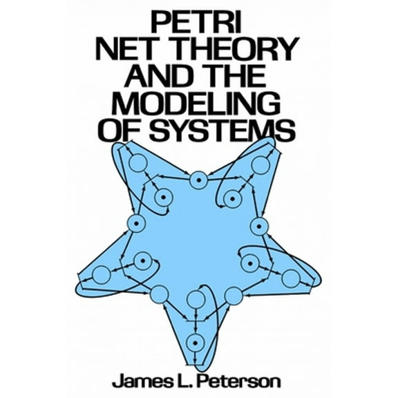 Petri Net Theory and the Modeling of Systems (Paperback)