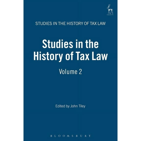 Studies in the History of Tax Law Studies in the History of Tax Law: Volume 2, Book 2, (Hardcover)