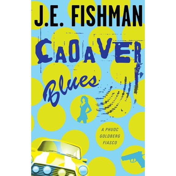 Cadaver Blues: A Phuoc Goldberg Fiasco Paperback