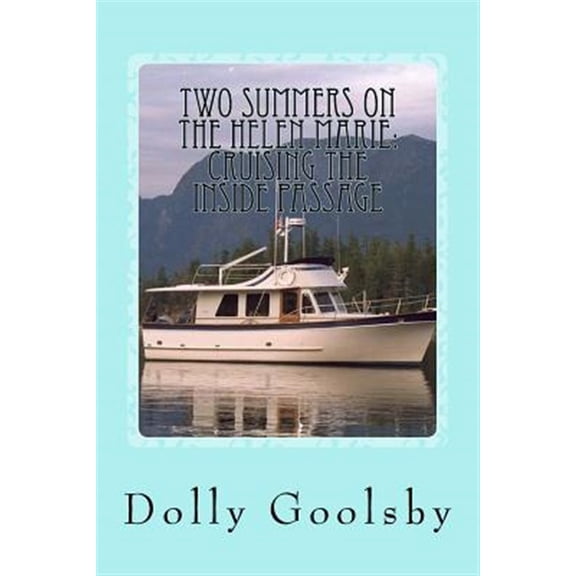 Pre-Owned Two Summers on the Helen Marie : Cruising the Inside Passage