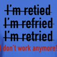 thumbnail image 3 of CafePress - I Don't Work Anymore! Dark T Shirt - Men's Classic Graphic Cotton T-Shirt, 3 of 4